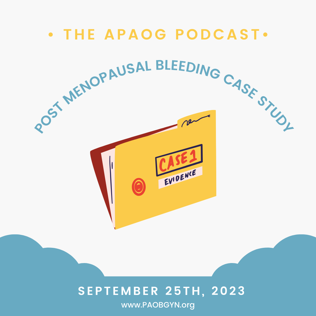 Case Study: Post Menopausal Bleeding – The APAOG Podcast